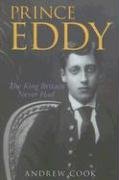 PRINCE EDDY: THE KING BRITAIN NEVER HAD.