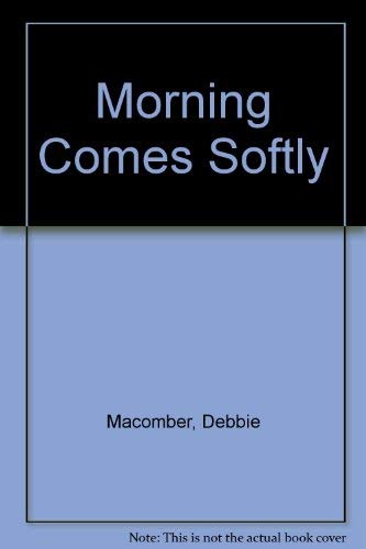 Morning Comes Softly