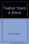 Twelve years a slave.
