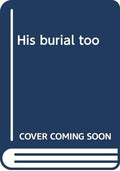 His burial too.