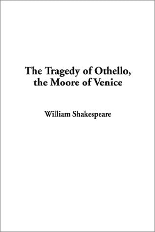 The Tragedy of Othello, the Moore of Venice