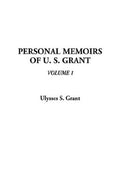 Personal Memoirs of U. S. Grant