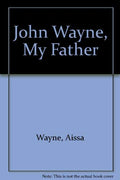 John Wayne, my father