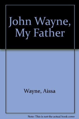 John Wayne, my father