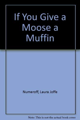 If You Give a Moose a Muffin