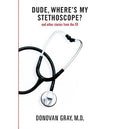 Dude, where's my stethoscope?