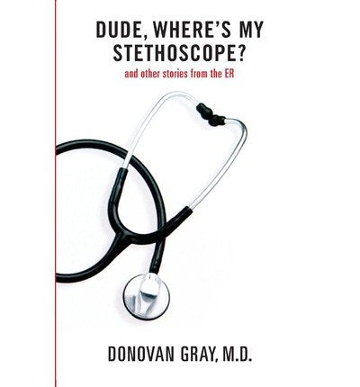 Dude, where's my stethoscope?