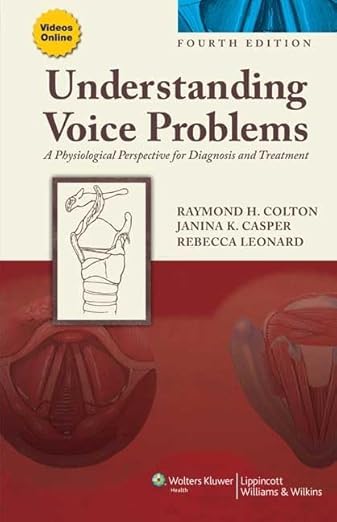 Understanding Voice Problems: A Physiological Perspective for Diagnosis and Treatment (Understanding Voice Problems: Phys Persp/ Diag & Treatment)
