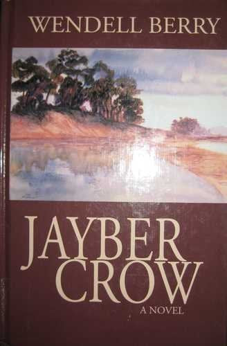 Jayber Crow : the life story of Jayber Crow, barber, of the Port William membership, as written by himself
