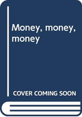 Money, money, money