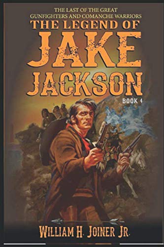 The Legend of Jake Jackson : The Last Of The Great Gunfighters
