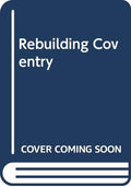 Rebuilding Coventry