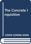 The Concrete Inquisition