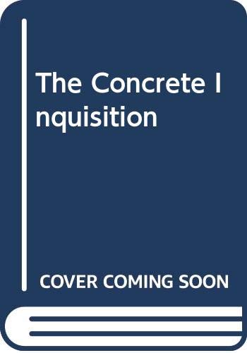The Concrete Inquisition