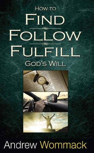 How to Find, Follow, Fulfill God's Will