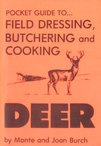 Pocket Guide to Field Dressing, Butchering and Cooking Deer