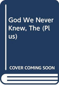 The God We Never Knew