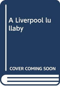 A Liverpool lullaby