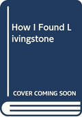 How I found Livingstone.
