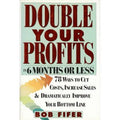 Double your profits in 6 months or less