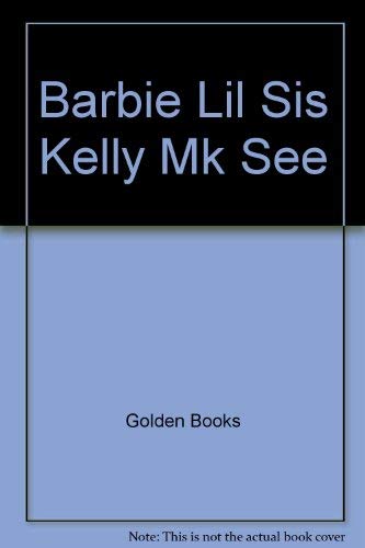 Barbie Lil Sis Kelly \Mk See