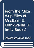 From the mixed-up files of Mrs. Basil E. Frankweiler