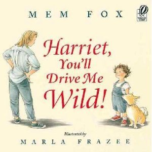 Harriet, you'll drive me wild!