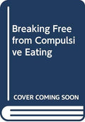 Breaking free from compulsive eating
