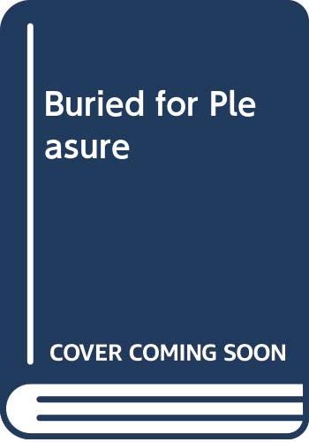 Buried for pleasure