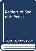 Raiders of Spanish Peaks