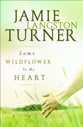 Some Wildflower in My Heart