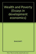 Wealth and Poverty (Essays in development economics)