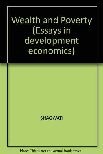 Wealth and Poverty (Essays in development economics)