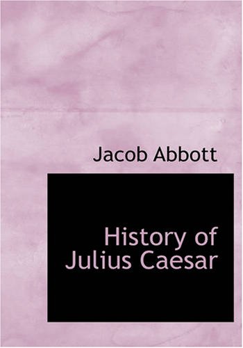 History of Julius Caesar (Large Print Edition)