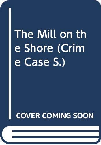 The Mill on the Shore (Crime Case)