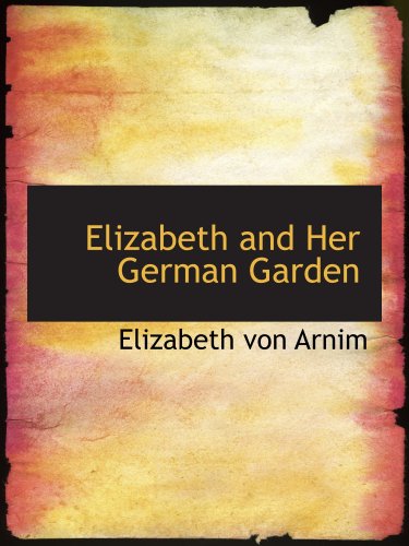 Elizabeth and Her German Garden