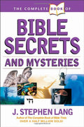 The Complete Book Of Bible Secrets And Mysteries (Complete Book)