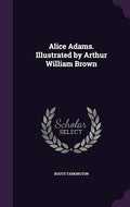 Alice Adams. Illustrated by Arthur William Brown
