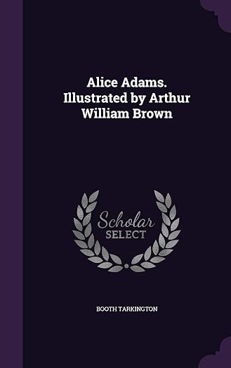 Alice Adams. Illustrated by Arthur William Brown