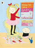 How to be a baby-- by me, the big sister