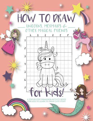 How to Draw Unicorns, Mermaids and Other Magical Friends