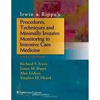 Irwin & Rippe's Procedures, Techniques and Minimally Invasive Monitoring in Intensive Care Medicine