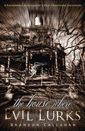 The House Where Evil Lurks: A Paranormal Investigator's Most Frightening Encounter
