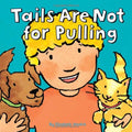 Tails are not for pulling