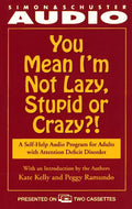 You Mean I'm Not Lazy, Stupid or Crazy?