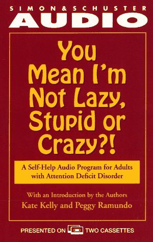 You Mean I'm Not Lazy, Stupid or Crazy?