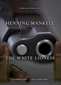 The White Lioness (Kurt Wallander Series)