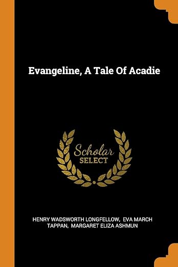 Evangeline, a Tale of Acadie
