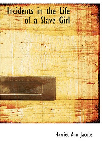 Incidents in the Life of a Slave Girl (Large Print Edition)