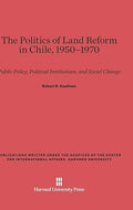 The Politics of Land Reform in Chile, 1950-1970